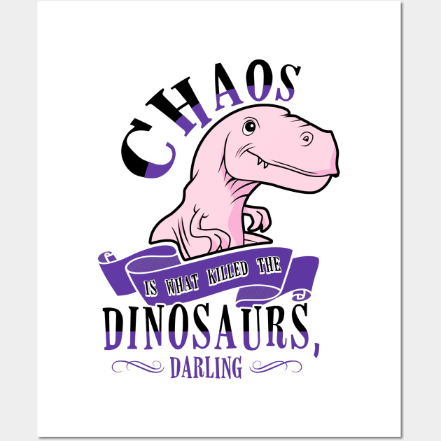 Chaos Is What Killed The Dinosaurs Heathers Musical Wall Art by KsuAnn